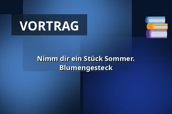 Nimm dir ein Stück Sommer. Blumengesteck — Národní muzeum, Prag
