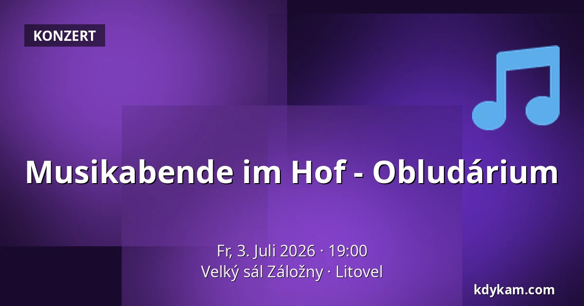 Musikabende im Hof - Obludárium — Velký sál Záložny, Litovel