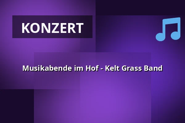 Musikabende im Hof - Kelt Grass Band — Velký sál Záložny, Litovel