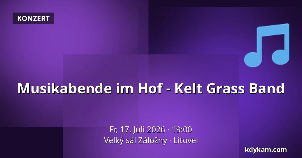 Musikabende im Hof - Kelt Grass Band — Velký sál Záložny, Litovel