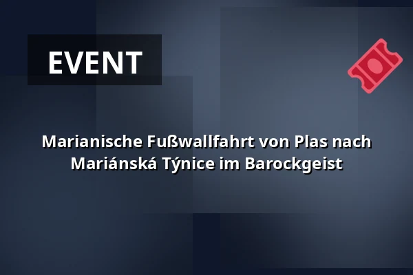 Marianische Fußwallfahrt von Plas nach Mariánská Týnice im Barockgeist — Muzeum a galerie severního Plzeňska v Mariánské Týnici, Kralovice