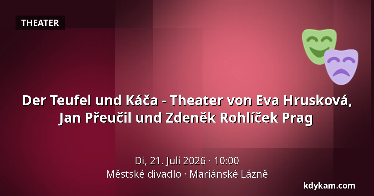 Der Teufel und Káča - Theater von Eva Hrusková, Jan Přeučil und Zdeněk Rohlíček Prag — Městské divadlo, Mariánské Lázně