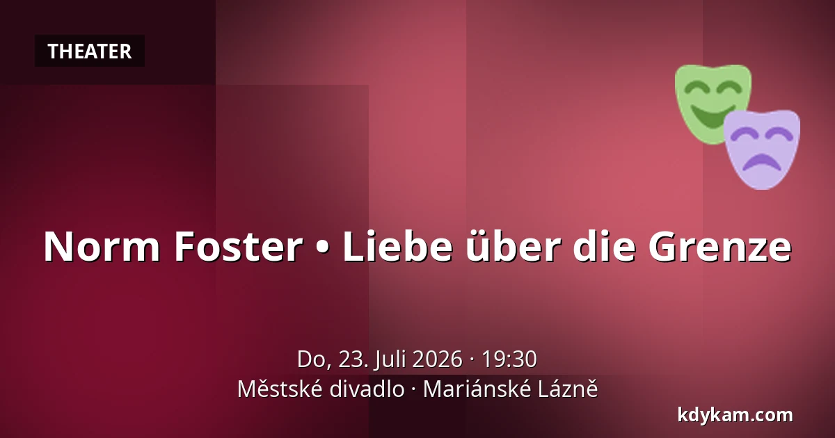 Norm Foster • Liebe über die Grenze — Městské divadlo, Mariánské Lázně
