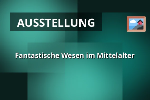 Fantastische Wesen im Mittelalter — Galerie výtvarného umění v Ostravě, p.o., Ostrau