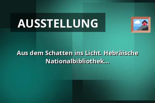 Aus dem Schatten ins Licht. Hebräische Bücher im Gedächtnis der Nationalbibliothek der Tschechischen Republik — Klementinum, Prag