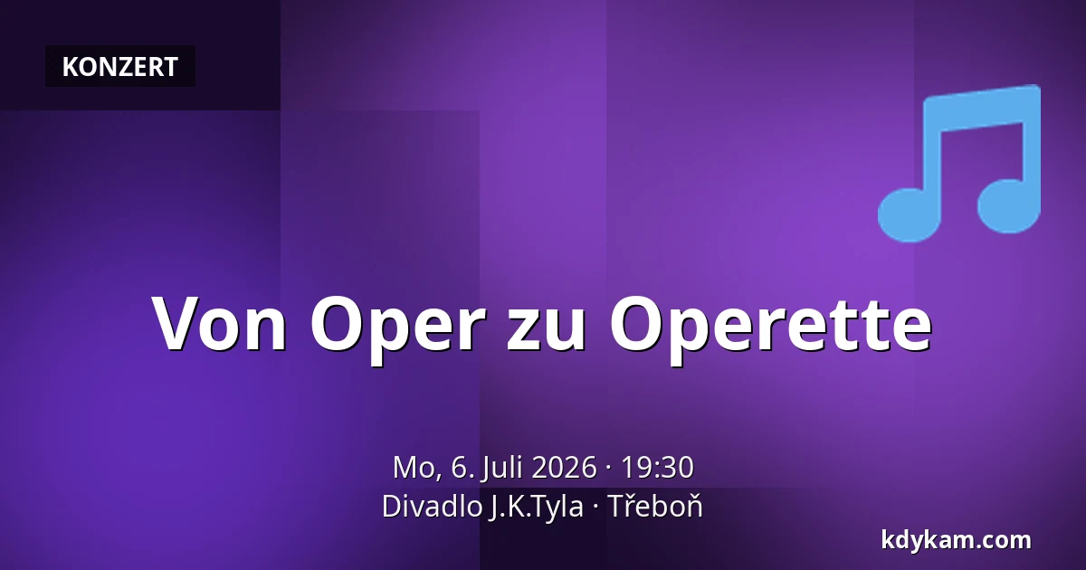 Von Oper zu Operette — Theater J.K. Tyla, Třeboň