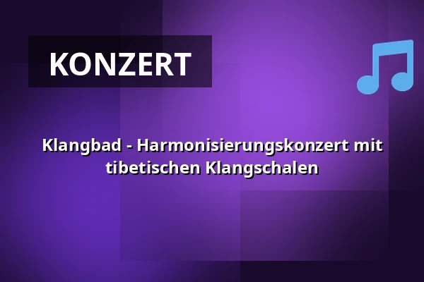 Klangbad - Harmonisierungskonzert mit tibetischen Klangschalen — Theater J.K. Tyla, Třeboň