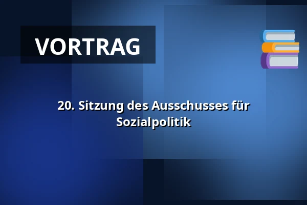 20. Sitzung des Ausschusses für Sozialpolitik — Valdštejnské náměstí 17/4, Prag