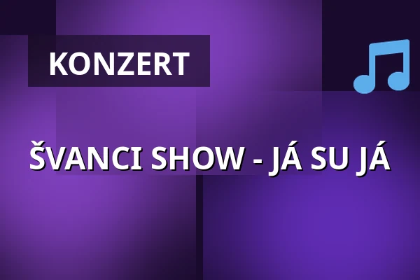 ŠVANCI SHOW - JÁ SU JÁ — Hlučín Kiesgrube, Hlučín