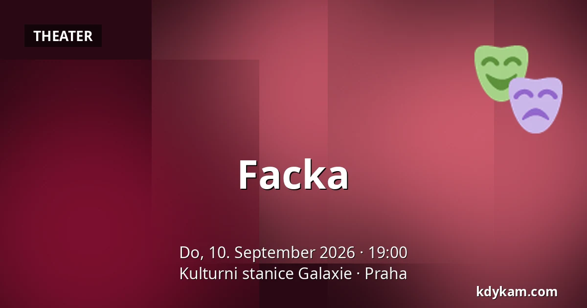 Facka — Kulturstation Galaxie, Prag