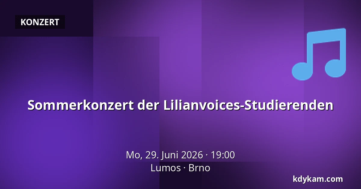 Sommerkonzert der Lilianvoices-Studierenden — Lumos, Brünn