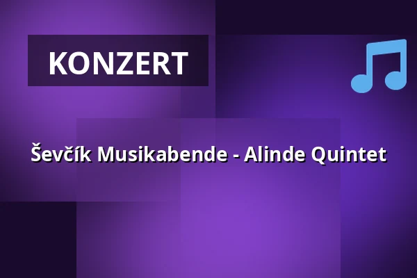 Ševčík Musikabende - Alinde Quintet — Městské muzeum Horažďovice, Horažďovice