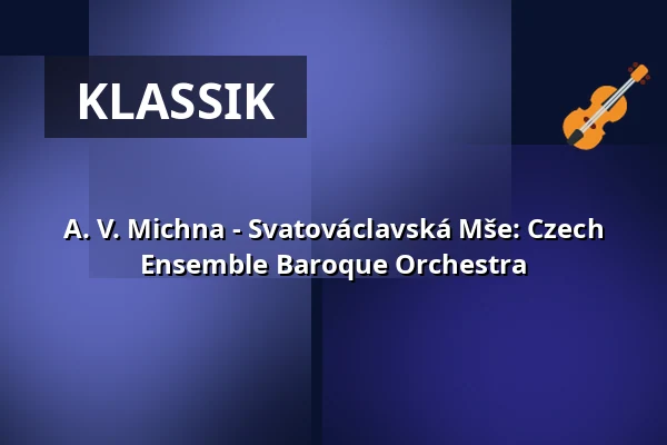 A. V. Michna - Svatováclavská Mše: Czech Ensemble Baroque Orchestra — Klášterní kostel Zvěstování Panny Marie, Šumperk