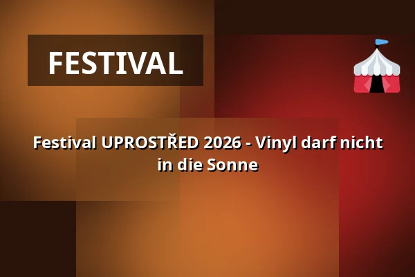 Festival UPROSTŘED 2026 - Vinyl darf nicht in die Sonne — Úřad městské části Brno-střed, Brünn