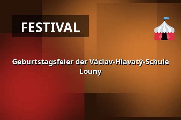 Geburtstagsfeier der Václav-Hlavatý-Schule Louny — Vrchlického divadlo, Louny