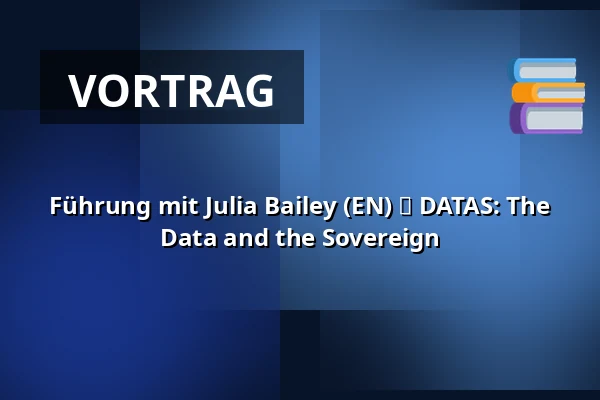 Führung mit Julia Bailey (EN) ⬩ DATAS: The Data and the Sovereign — Rudolfinum, Prag