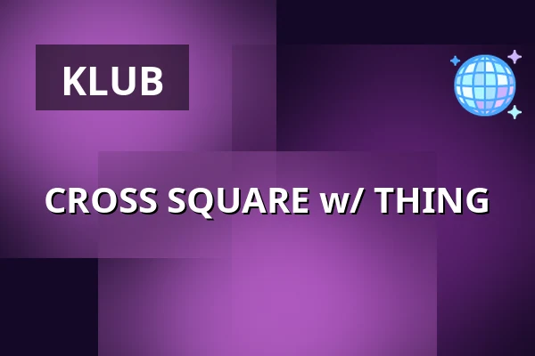 CROSS SQUARE w/ THING — Cross Club, Prag