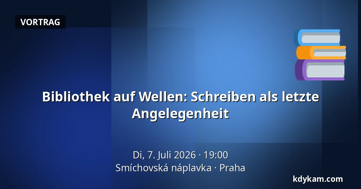 Bibliothek auf Wellen: Schreiben als letzte Angelegenheit — Smíchovská náplavka, Prag