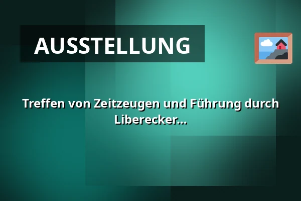 Treffen von Zeitzeugen und Führung durch die Ausstellung "Alles, was wir wollten" | Liberecker Handelsmessen 1960-1980 — MUZA | Nordböhmisches Museum in Liberec, Reichenberg