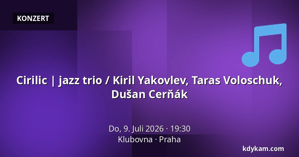 Cirilic | jazz trio / Kiril Yakovlev, Taras Voloschuk, Dušan Cerňák — Klubovna, Prag