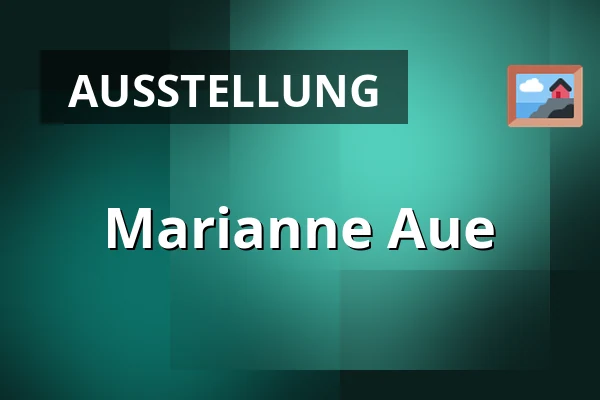 Marianne Aue — Galerie výtvarného umění v Ostravě, p.o., Ostrau