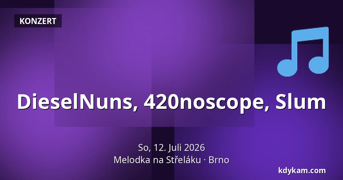 DieselNuns, 420noscope, Slum — Melodka na Střeláku, Brünn