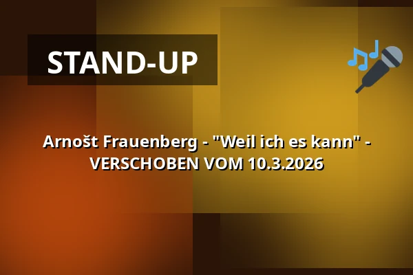 Arnošt Frauenberg - "Weil ich es kann" - VERSCHOBEN VOM 10.3.2026 — Kongresové centrum, Zlin
