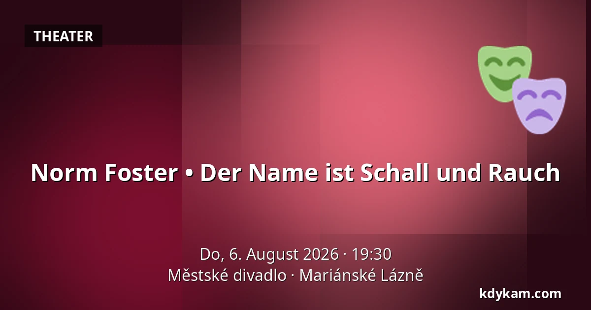 Norm Foster • Der Name ist Schall und Rauch — Městské divadlo, Mariánské Lázně