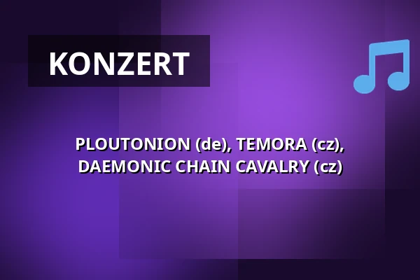 PLOUTONION (de), TEMORA (cz), DAEMONIC CHAIN CAVALRY (cz) — Klub 007 Strahov, Prag