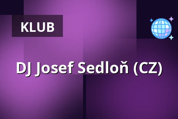 DJ Josef Sedloň (CZ) — Klub 007 Strahov, Prag
