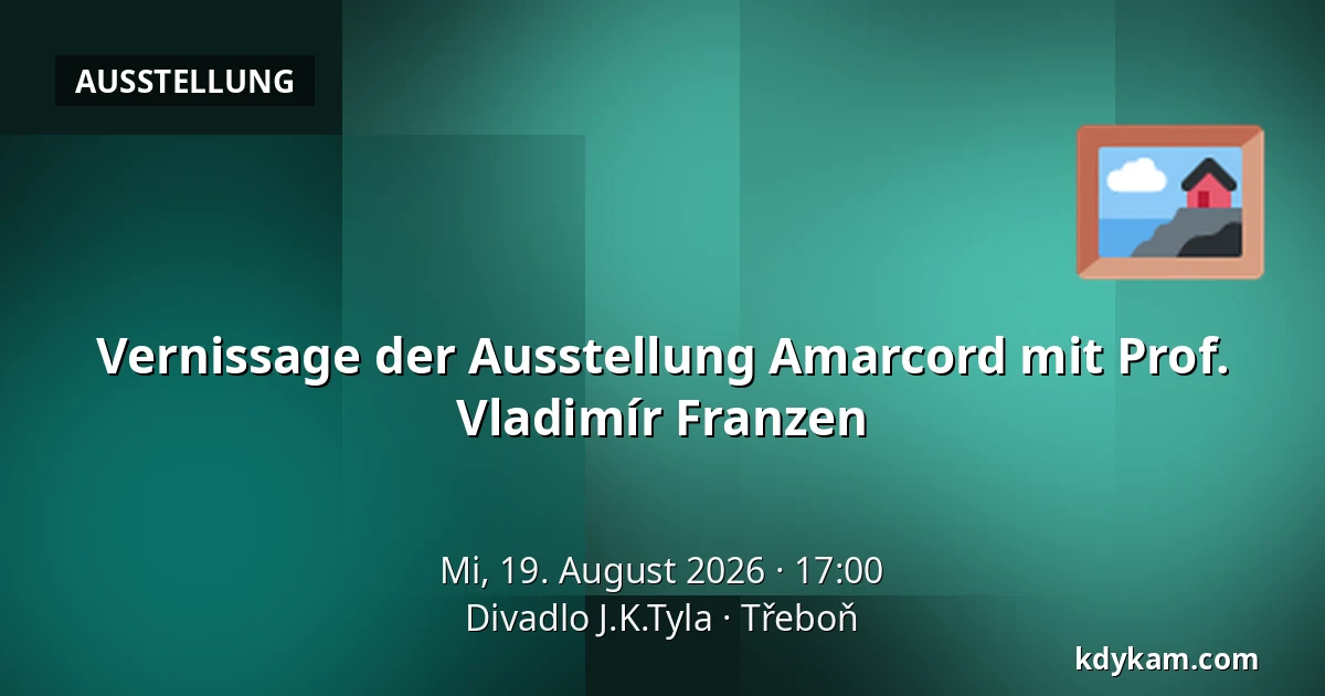 Vernissage der Ausstellung Amarcord mit Prof. Vladimír Franzen — Theater J.K. Tyla, Třeboň