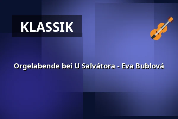 Orgelabende bei U Salvátora - Eva Bublová — Kostel U Salvátora, Prag
