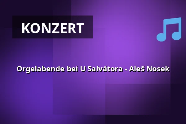 Orgelabende bei U Salvátora - Aleš Nosek — Kostel U Salvátora, Prag