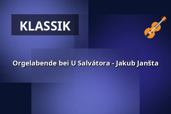 Orgelabende bei U Salvátora - Jakub Janšta — Kostel U Salvátora, Prag