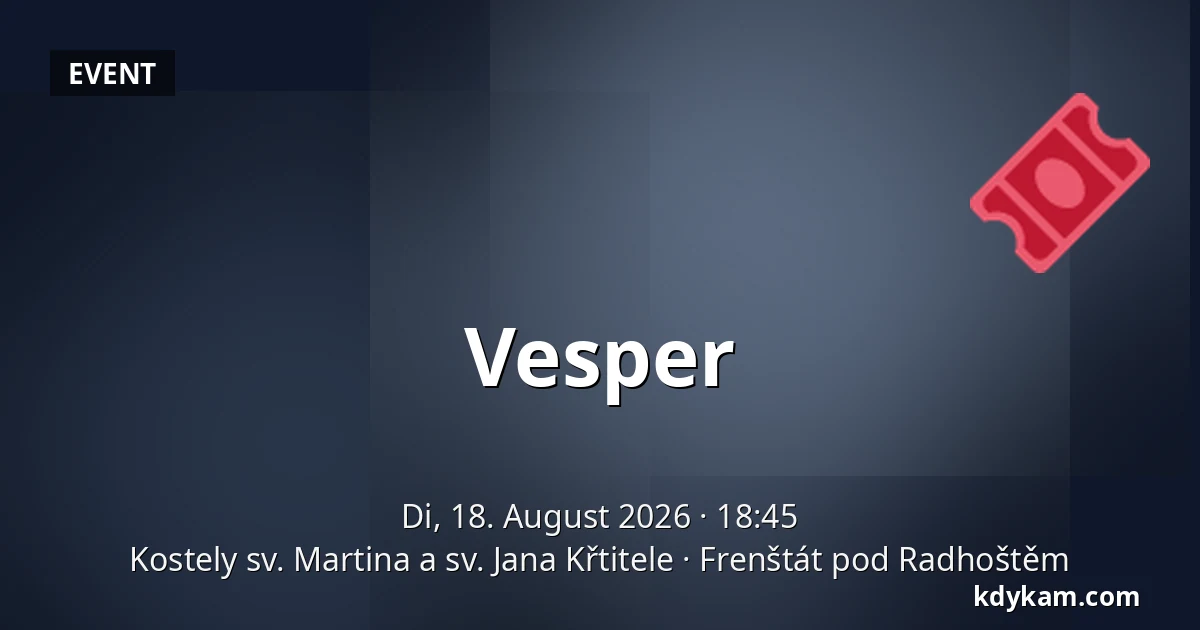 Vesper — Kirchen des hl. Martin und des hl. Johannes des Täufers, Frenštát pod Radhoštěm