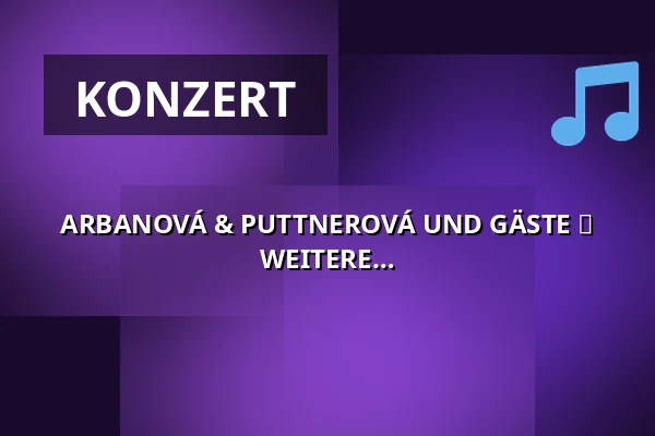 ARBANOVÁ & PUTTNEROVÁ UND GÄSTE ► TROJAN, KÖNIG, KEMEL, JAVORSKÝ UND WEITERE — Palác Akropolis, Prag