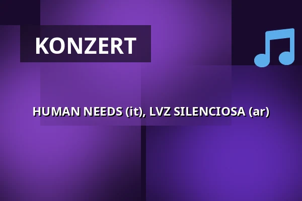 HUMAN NEEDS (it), LVZ SILENCIOSA (ar) — Klub 007 Strahov, Prag