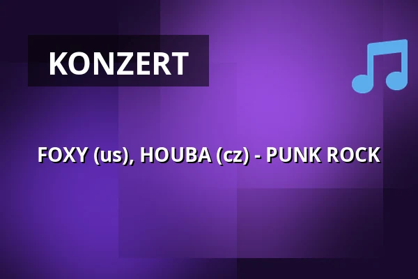 FOXY (us), HOUBA (cz) - PUNK ROCK — Klub 007 Strahov, Prag