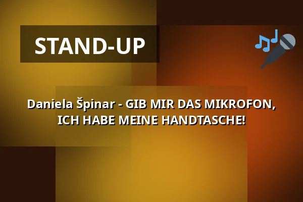 Daniela Špinar - GIB MIR DAS MIKROFON, ICH HABE MEINE HANDTASCHE! — Venuše Ve Švehlovce, Prag