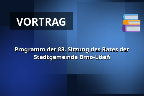 Programm der 83. Sitzung des Rates der Stadtgemeinde Brno-Líšeň — Dělňák Líšeň, Brünn