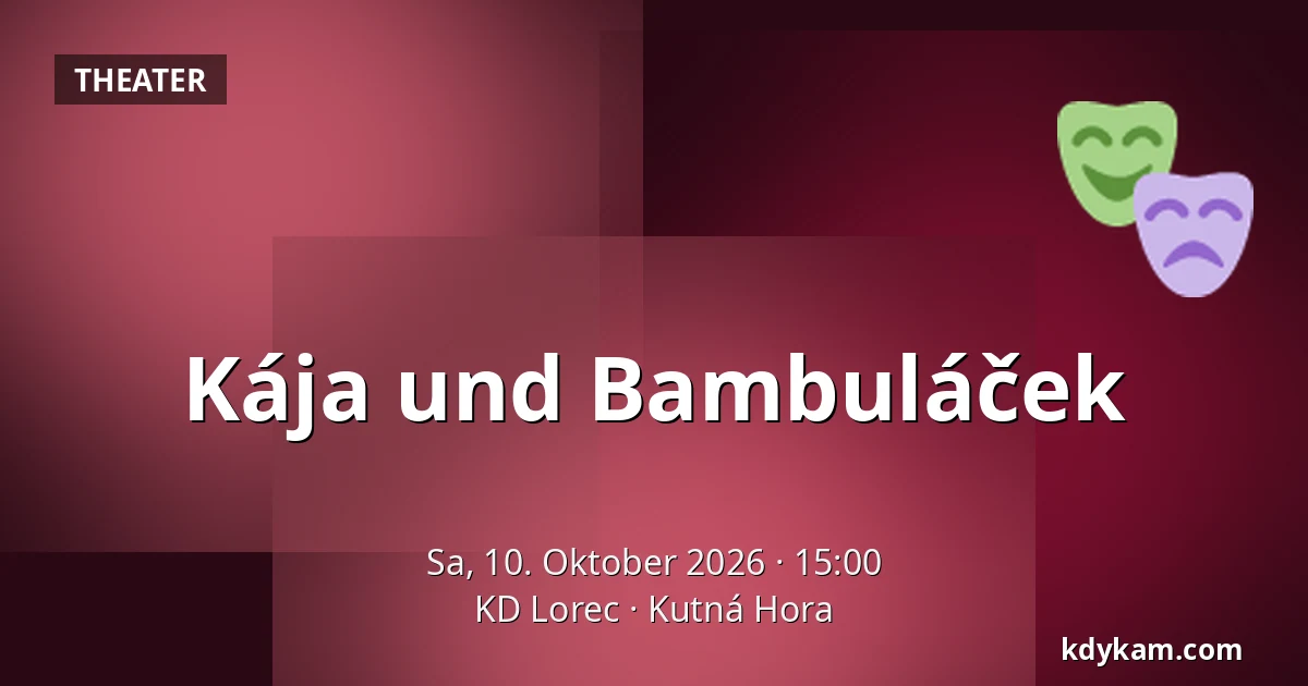 Kája und Bambuláček — KD Lorec, Kutná Hora