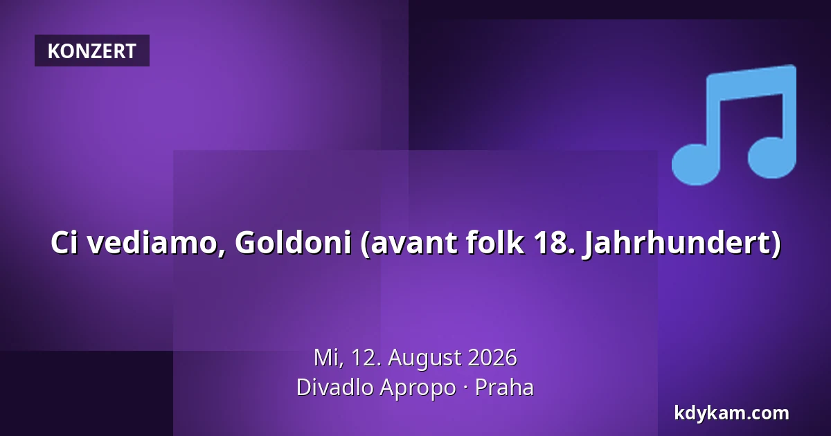 Ci vediamo, Goldoni (avant folk 18. Jahrhundert) — Theater Apropo, Prag
