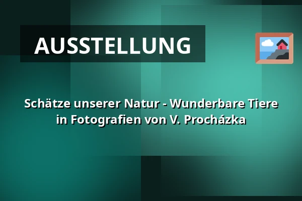 Schätze unserer Natur - Wunderbare Tiere in Fotografien von V. Procházka — Rokycany