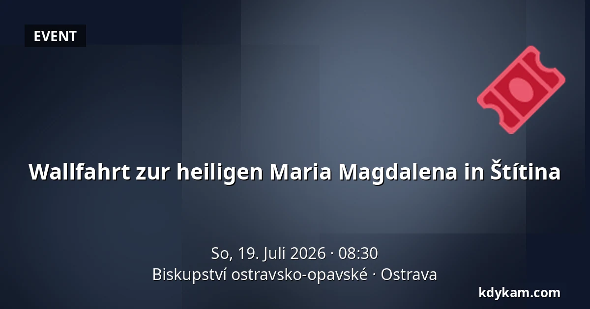Wallfahrt zur heiligen Maria Magdalena in Štítina — Bistum Ostrau-Troppau, Ostrau