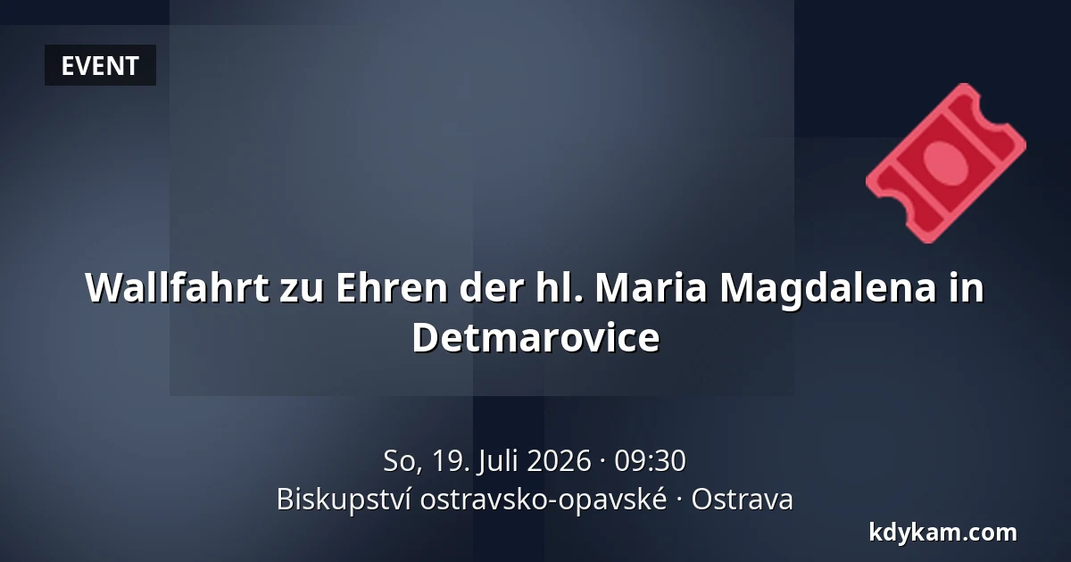 Wallfahrt zu Ehren der hl. Maria Magdalena in Detmarovice — Bistum Ostrau-Troppau, Ostrau