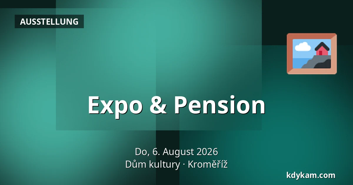 Expo & Pension — Kulturhaus Kroměříž, Kroměříž