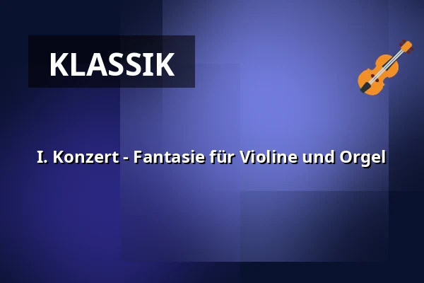 I. Konzert - Fantasie für Violine und Orgel — MKZ, Litoměřice