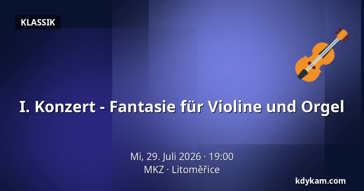 I. Konzert - Fantasie für Violine und Orgel — MKZ, Litoměřice