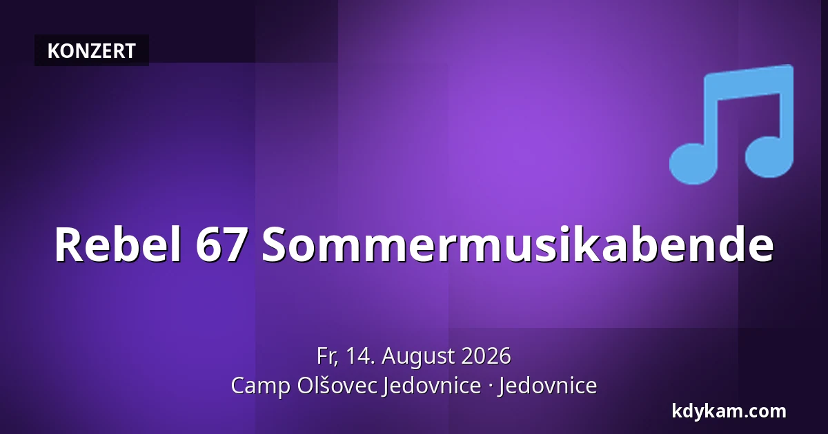 Rebel 67 Sommermusikabende — Lager Olšovec Jedovnice, Jedovnice