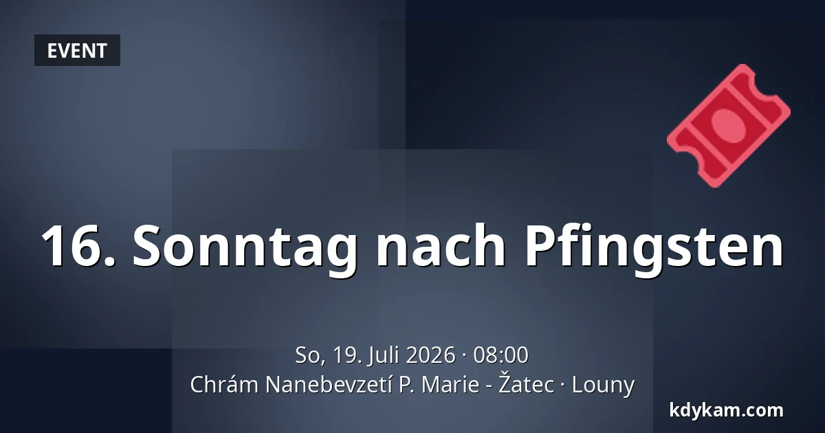 16. Sonntag nach Pfingsten — Kirche Mariä Himmelfahrt - Žatec, Louny